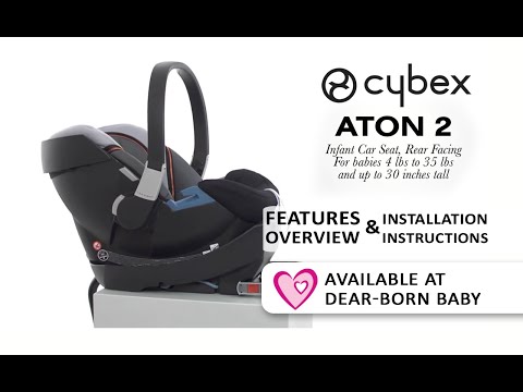 CYBEX Aton 2 Car Seat Overview & Installation Intructions - Available at Dear-Born Baby