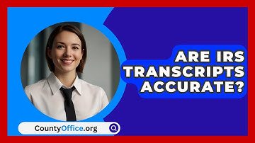 Are IRS Transcripts Accurate? - CountyOffice.org
