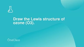 Draw the Lewis structure of ozone O3