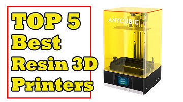 Top 5 Best Resin 3D Printers In 2021