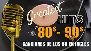 Las Mejores Canciones De Los 80 En Ingles - Grandes Exitos 80s En Ingels - 80s Music Greatest Hits