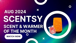August 2024 - Scentsy Warmer & Scent of the Month