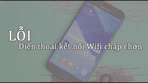 Hướng dẫn khắc phục sửa lỗi điện thoại kết nối Wifi được nhưng không vào được mạng