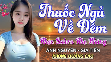 Nghe 15 phút ngủ liền 😴 NHẠC BOLERO DỄ NGHE, DỄ NGỦ - LK Nhạc Vàng Chọn Lọc Bài Hay KHÔNG QUẢNG CÁO