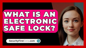 What Is An Electronic Safe Lock? - SecurityFirstCorp.com
