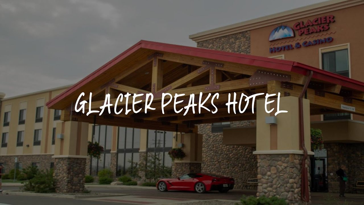 Glacier Peaks Hotel Review Browning , United States of America YouTube