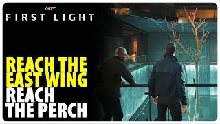 Reach the East Wing - Reach the Perch | 007 First Light