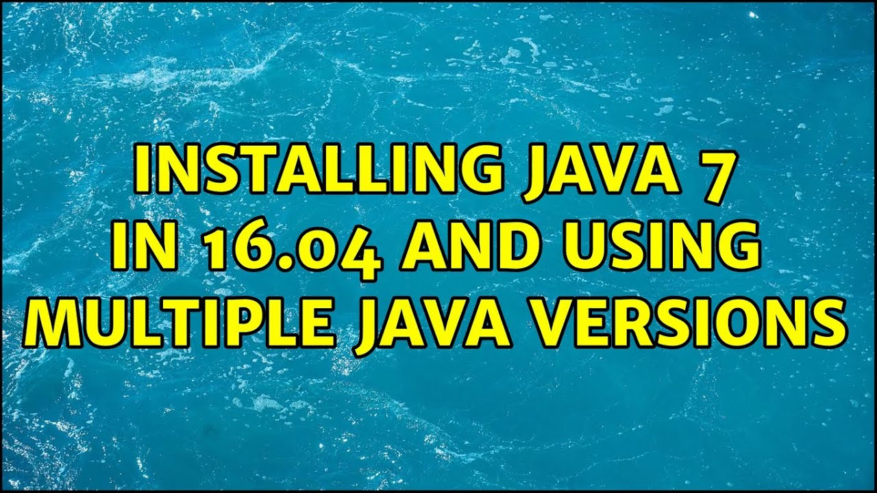 Ubuntu: Installing Java 7 in 16.04 and using multiple Java versions (2 ...