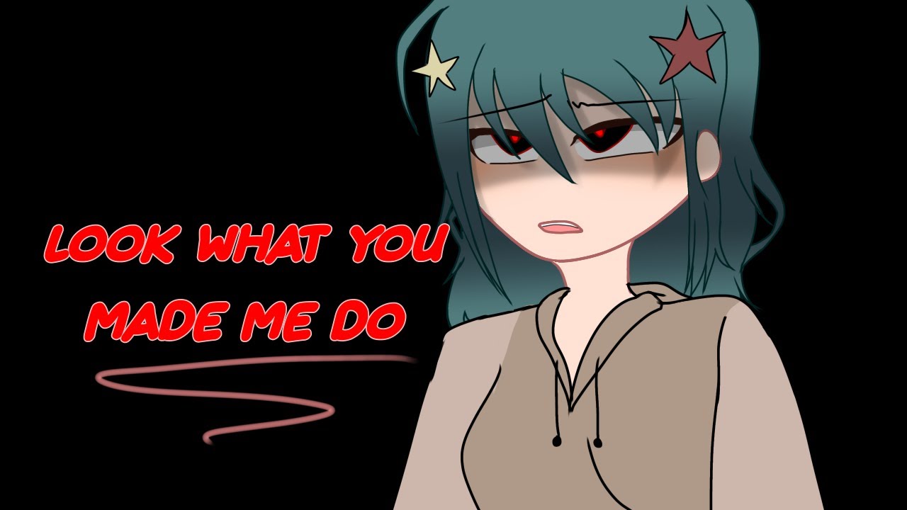 •Look What You Made Me Do• ~ GCMV by Kiro ||