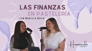 Las Finanzas en Pastelería con Marcela Ávila | Horneando Podcast | Camila España Bakery