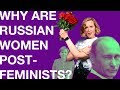 Why is Russia a post-feminist country