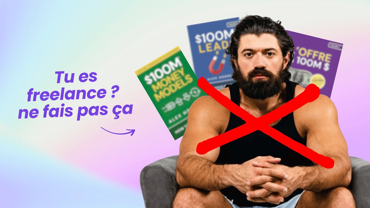 J'ai lu tous les livres d'Alex Hormozi : voici les stratégies qui marchent VRAIMENT en freelance