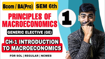 B.Com/BA(P)| CH-1 Introduction To Macroeconomics Principles of Macroeconomics |(GE) Sem 6th |Sol du|