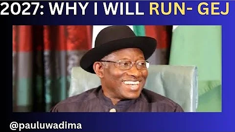 FINALLY Goodluck Jonathan ADMITS Running Saying 'In 2027, We Rise, Not With Empty Promises'