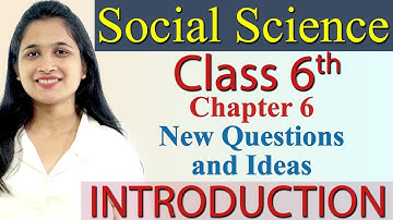 Introduction - Chapter 6 - New Questions and Ideas - History - SST Class 6
