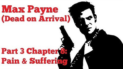 [PC] Max Payne (Dead on Arrival) - Part 3 Chapter 8: Pain & Suffering
