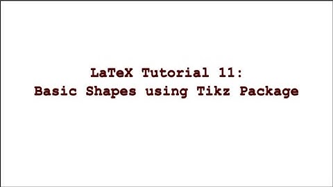 LaTeX Tutorial 11 || Basics Shapes using Tikz Package