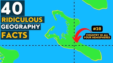 40 Random Ridiculous Geography Facts