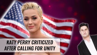 Katy Perry Receives Backlash After Calling For Unity | Naughty But Nice