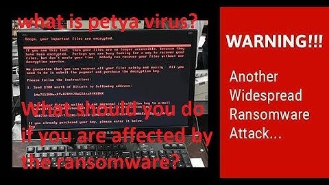 what is petya virus? What should you do if you are affected by the ransomware?