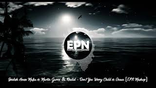 Martin Garrix &amp; Khalid - Ocean (But it makes you wanna get up and dance in emotions) [EPN Mashup]