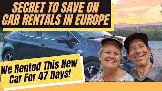 Best Way to Rent a Car in Europe Affordably for 47 Days. Secret to Save on Car Rentals