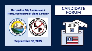 Candidate Forum: Marquette City Commission & Marquette Board of Light and Power (September 30, 2025)