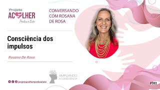 Consciência dos impulsos - Conversando com Rosana De Rosa #203