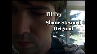 I'll Try - Shane Steward Original