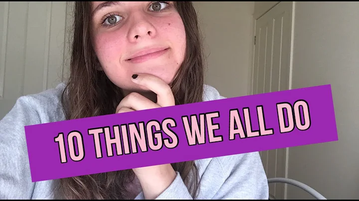 10 things we all do