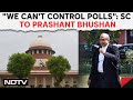 Supreme court on vvpat  supreme court to prashant bhushan in vvpat case we cant control polls
