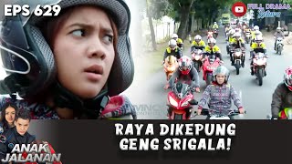 RAYA GAK BERDAYA DIKEPUNG GENG SRIGALA, GAWAT BANGET! - ANAK JALANAN