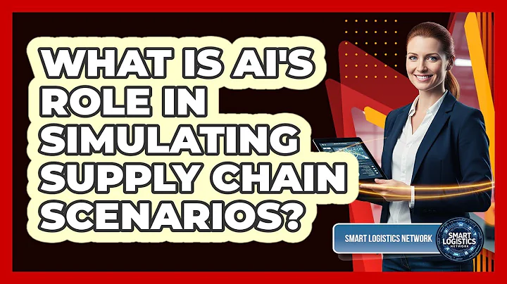 What Is AI's Role In Simulating Supply Chain Scenarios? - Smart Logistics Network