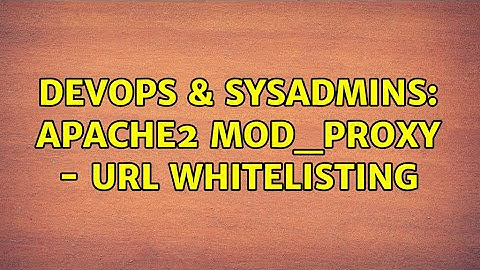 DevOps & SysAdmins: Apache2 mod_proxy - URL whitelisting
