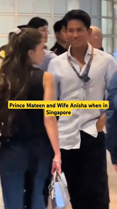 Prince Mateen and Wife Anisha when in Singapore Throwback