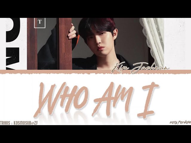 KIM JAEHWAN (김재환) - 'WHO AM I' Lyrics [Color Coded_Han_Rom_Eng] class=