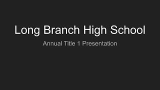 Long Branch High School Annual Title 1 Presentation 2020-2021