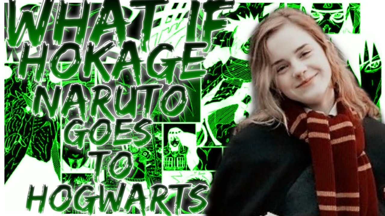 what if Hokage Naruto goes to Hogwarts