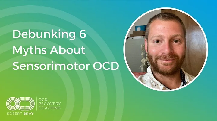 Debunking 6 Myths About Sensorimotor OCD