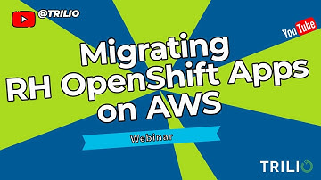 Protecting and Migrating Red Hat OpenShift Container-Based Applications on AWS