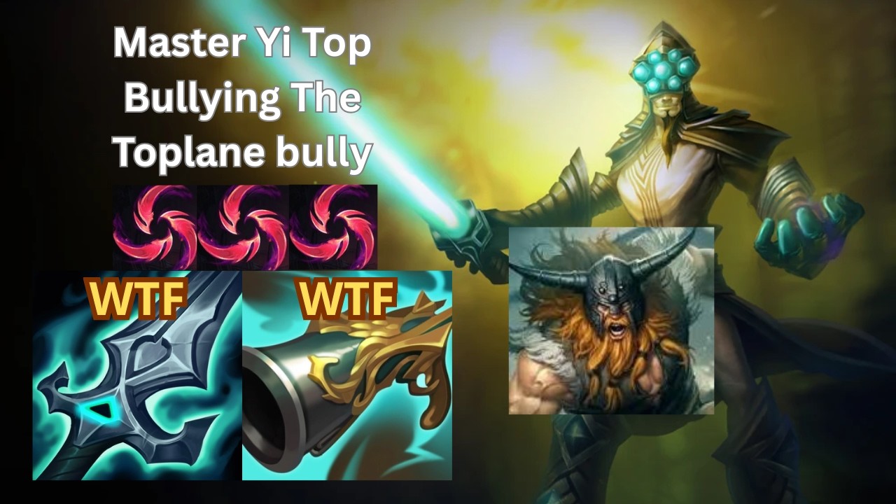 MASTER YI TOP BULLYING THE TOPLANE BULLY...