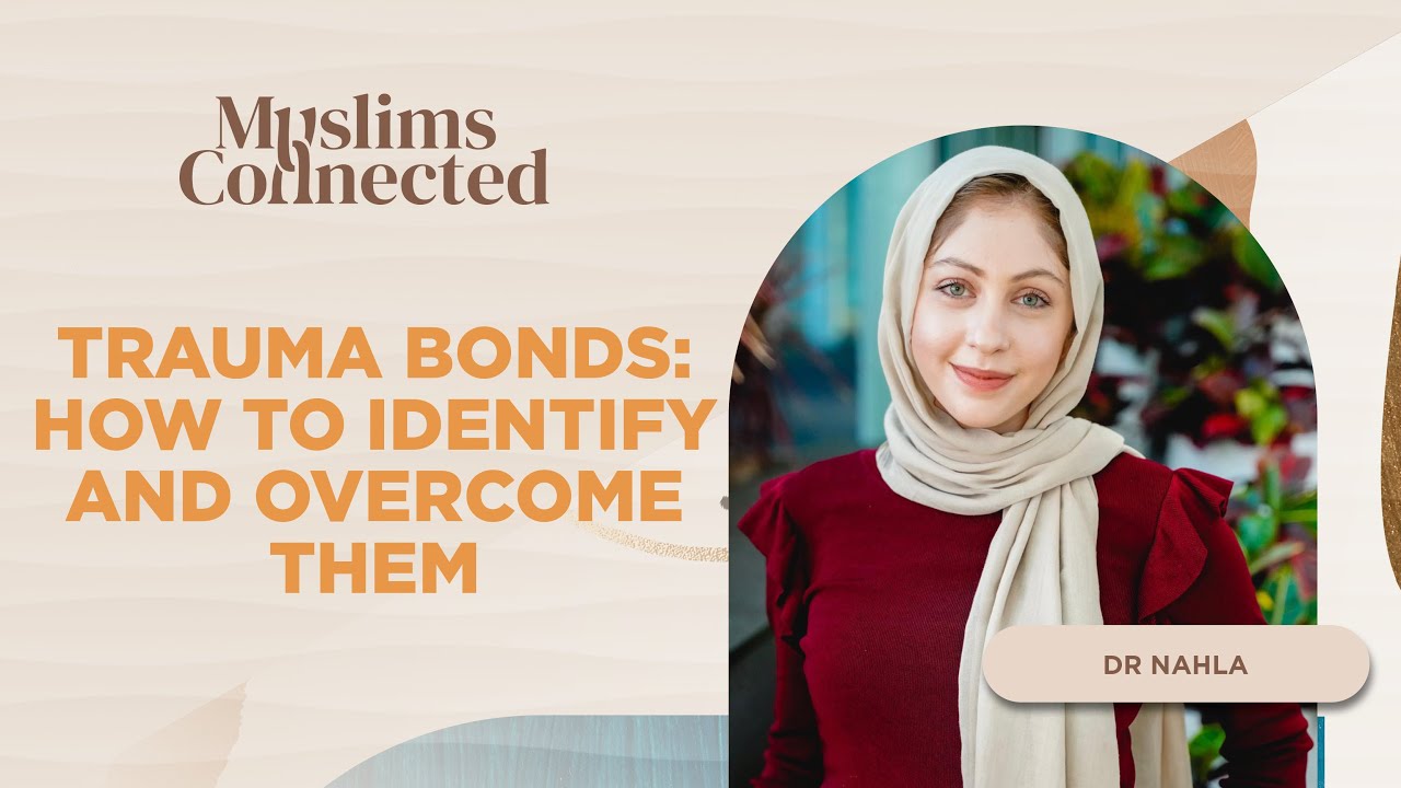 Trauma Bonds and how to heal from them - Dr Nahla - YouTube