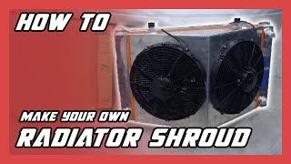 How To Make Your Own Radiator Fan Shroud - DIY Shrouding Electric Fans