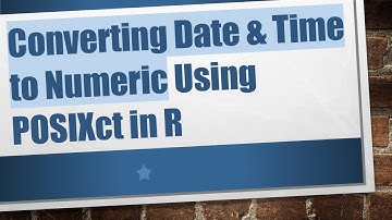Converting Date & Time to Numeric Using POSIXct in R