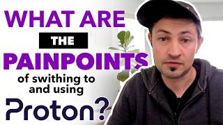 The Pain Points of Switching to Proton