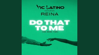 Do That To Me (One More Time) (feat. Reina) - Vic Latino