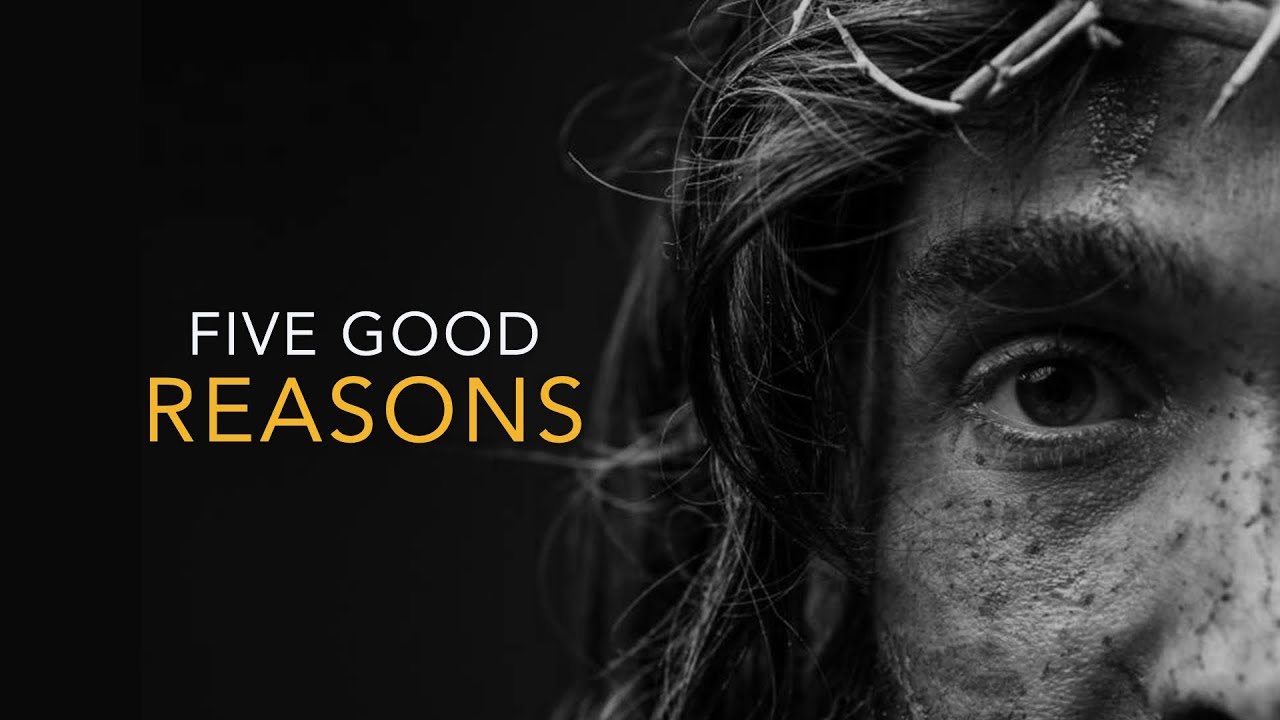 Five Good Reasons To Believe God Exists