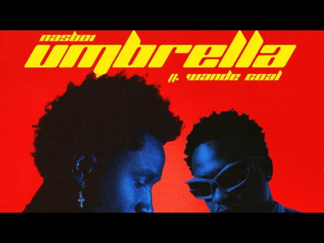 Umbrella-Nasboi & wande coal (official video lyrics)