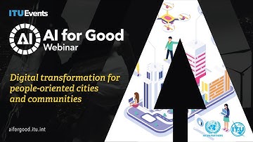 Digital transformation for people-oriented cities and communities | AI for Good Webinar