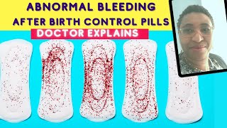 Abnormal Bleeding After Birth Control Pills  - Contraception Side Effects | Doctor Explains ALL